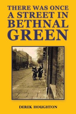 There was Once a Street in Bethnal Green