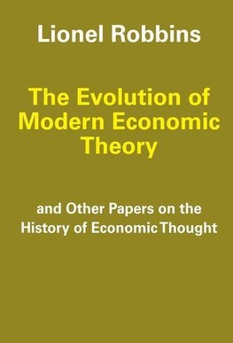 Robbins, L: The Evolution of Modern Economic Theory