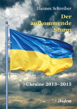 Der aufkommende Sturm: Ukraine 2013-2015