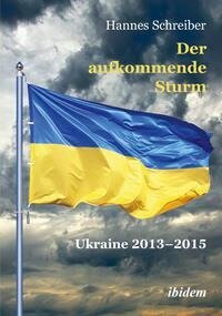 Der aufkommende Sturm: Ukraine 2013-2015