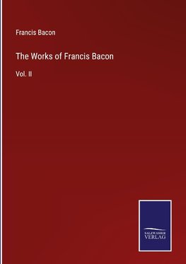 The Works of Francis Bacon