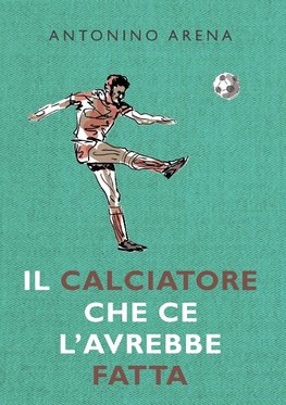 Il calciatore che ce l'avrebbe fatta