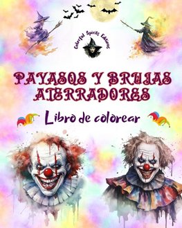 Payasos y brujas aterradores - Libro de colorear - Las criaturas más perturbadoras de Halloween