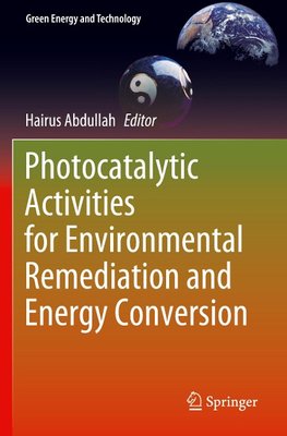 Photocatalytic Activities for Environmental Remediation and Energy Conversion