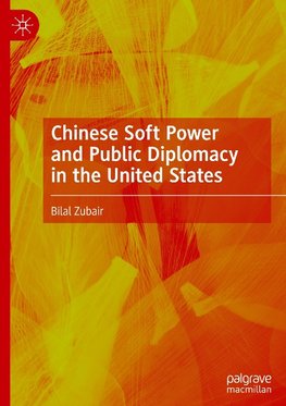 Chinese Soft Power and Public Diplomacy in the United States