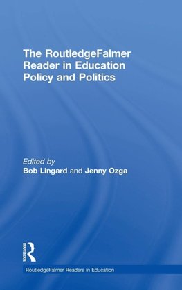 The RoutledgeFalmer Reader in Education Policy and Politics