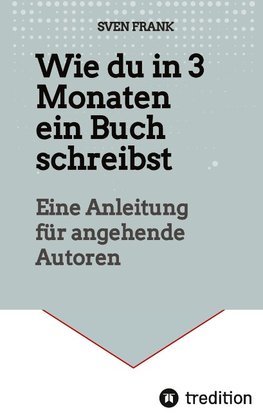 Wie du in 3 Monaten ein Buch schreibst