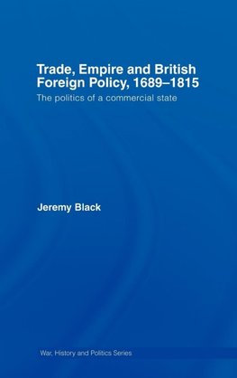 Trade, Empire and British Foreign Policy, 1689-1815