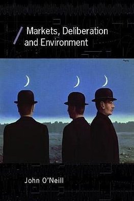 O'Neill, J: Markets, Deliberation and Environment