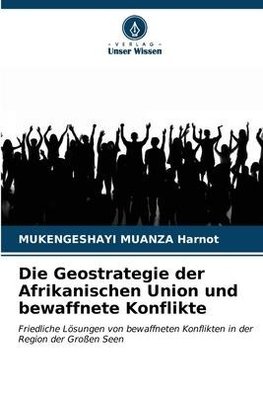 Die Geostrategie der Afrikanischen Union und bewaffnete Konflikte