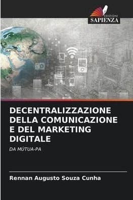 DECENTRALIZZAZIONE DELLA COMUNICAZIONE E DEL MARKETING DIGITALE