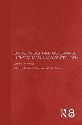 Auty, R: Energy, Wealth and Governance in the Caucasus and C