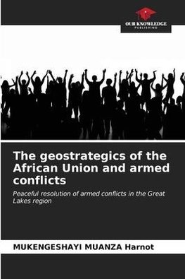 The geostrategics of the African Union and armed conflicts