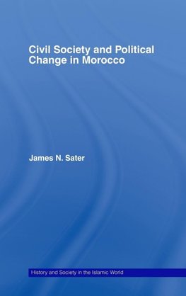 Sater, J: Civil Society and Political Change in Morocco