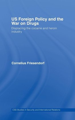 Friesendorf, C: US Foreign Policy and the War on Drugs