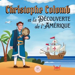 Christophe Colomb et la Découverte de l'Amérique Expliquée aux Enfants