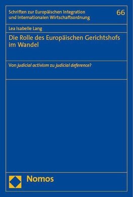 Die Rolle des Europäischen Gerichtshofs im Wandel: Von "judicial activism" zu "judicial deference"?