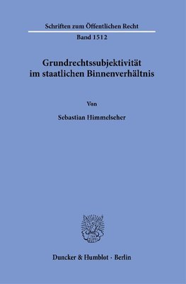 Grundrechtssubjektivität im staatlichen Binnenverhältnis.