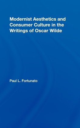 Modernist Aesthetics and Consumer Culture in the Writings of Oscar Wilde