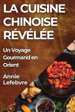 La Cuisine Chinoise Révélée