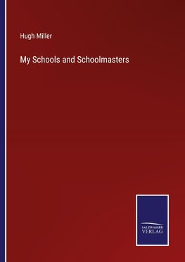 My Schools and Schoolmasters