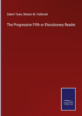 The Progressive Fifth or Elocutionary Reader