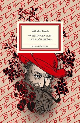 Wilhelm Busch »Wer Sorgen hat, hat auch Likör«