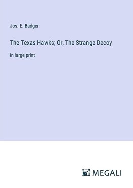 The Texas Hawks; Or, The Strange Decoy