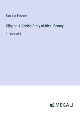 Cliquot; A Racing Story of Ideal Beauty