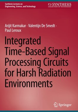 Integrated Time-Based Signal Processing Circuits for Harsh Radiation Environments