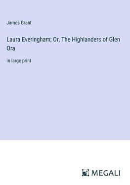 Laura Everingham; Or, The Highlanders of Glen Ora