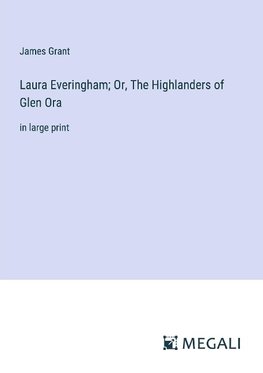 Laura Everingham; Or, The Highlanders of Glen Ora