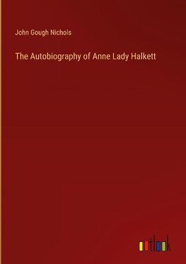 The Autobiography of Anne Lady Halkett