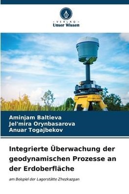 Integrierte Überwachung der geodynamischen Prozesse an der Erdoberfläche