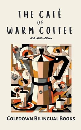 The Café of Warm Coffee and Other Stories