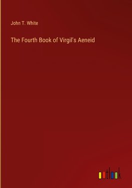 The Fourth Book of Virgil's Aeneid