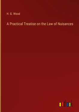 A Practical Treatise on the Law of Nuisances