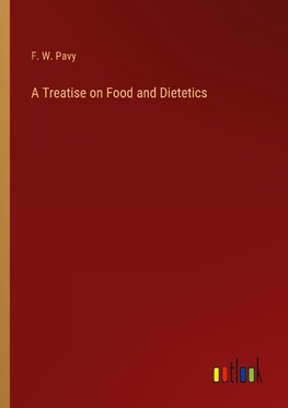 A Treatise on Food and Dietetics