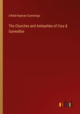 The Churches and Antiquities of Cury & Gunwalloe