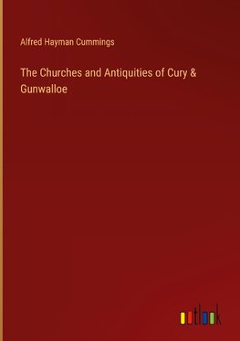 The Churches and Antiquities of Cury & Gunwalloe