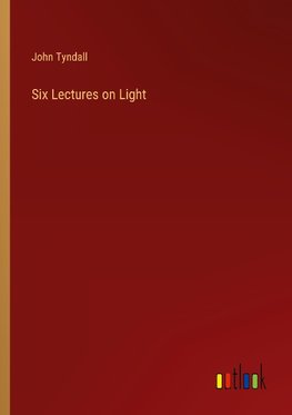 Six Lectures on Light