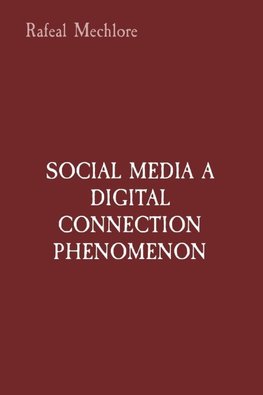 SOCIAL MEDIA A DIGITAL CONNECTION PHENOMENON