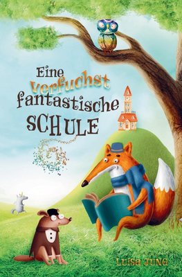 Eine verfuchst fantastische Schule - Kinderbuch ab 6 Jahre für Mädchen und Jungen