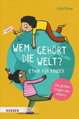 Wem gehört die Welt? Ethik für Kinder