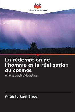 La rédemption de l'homme et la réalisation du cosmos