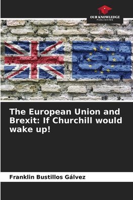 The European Union and Brexit: If Churchill would wake up!