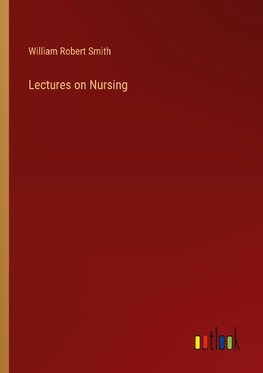 Lectures on Nursing