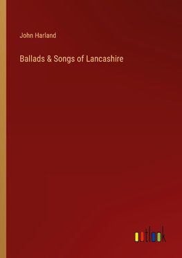 Ballads & Songs of Lancashire