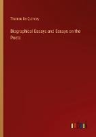 Biographical Essays and Essays on the Poets