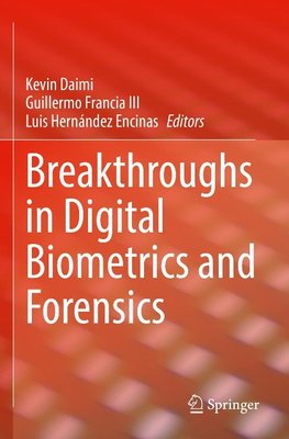 Breakthroughs in Digital Biometrics and Forensics